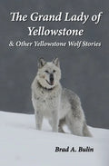 The Grand Lady of Yellowstone: & Other Yellowstone Wolf Stories - Paperback