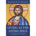 Living as the Living Jesus: A Broader Jesus Ethic - Paperback