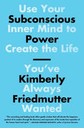 Subconscious Power: Use Your Inner Mind to Create the Life You've Always Wanted - Paperback