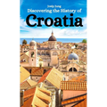 Discovering the History of Croatia - Paperback