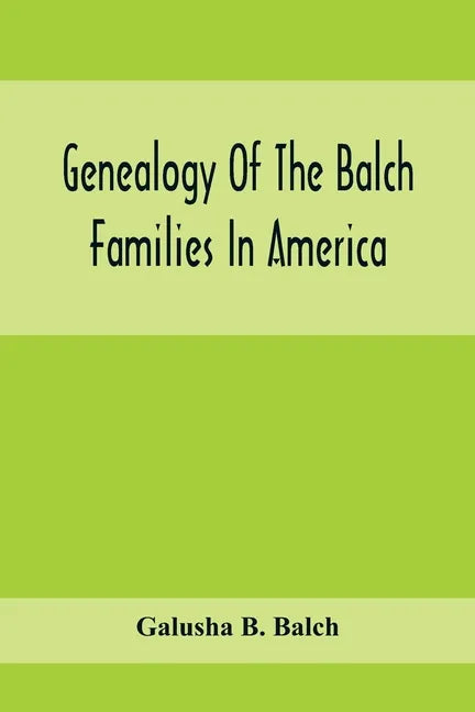 Genealogy Of The Balch Families In America - Paperback