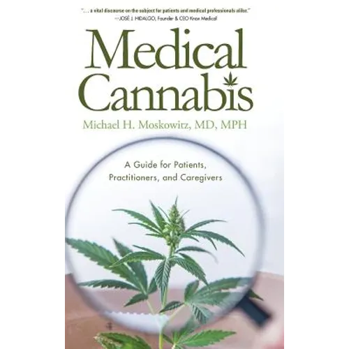 Medical Cannabis: A Guide for Patients, Practitioners, and Caregivers - Hardcover