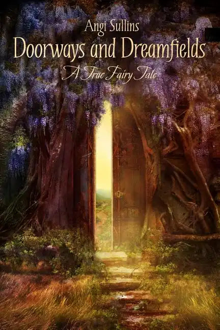 Doorways and Dreamfields - A True Fairy Tale - Paperback