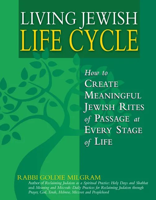 Living Jewish Life Cycle: How to Create Meaningful Jewish Rites of Passage at Every Stage of Life - Hardcover