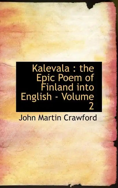 Kalevala: the Epic Poem of Finland into English - Volume 2 - Hardcover
