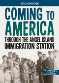 Coming to America Through the Angel Island Immigration Station: A History Seeking Adventure - Paperback