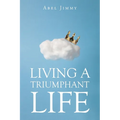 Living a Triumphant Life - Paperback