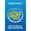 The Tip Jar Culture: How to Re-Engage and Reignite Your Workforce - Hardcover