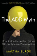 The Add Myth: How to Cultivate the Unique Gifts of Intense Personalities (Attention Deficit Disorder & Attention Deficit Hyperactivity Disorder) - Paperback