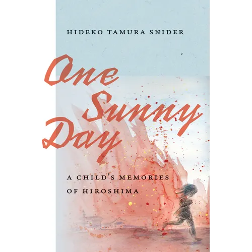 One Sunny Day: A Child's Memories of Hiroshima - Paperback