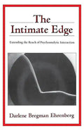The Intimate Edge: Extending the Reach of Psychoanalytic Interaction - Paperback