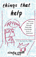 Things That Help: Healing Our Lives Through Feminism, Anarchism, Punk, & Adventure - Paperback