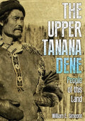 The Upper Tanana Dene: People of This Land - Paperback