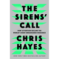 The Sirens' Call: How Attention Became the World's Most Endangered Resource - Hardcover
