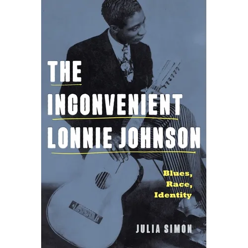 The Inconvenient Lonnie Johnson: Blues, Race, Identity - Paperback