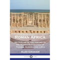 Roman Africa: An Outline of the History of the Roman Occupation of Tunisia, Algeria and Libya - Paperback