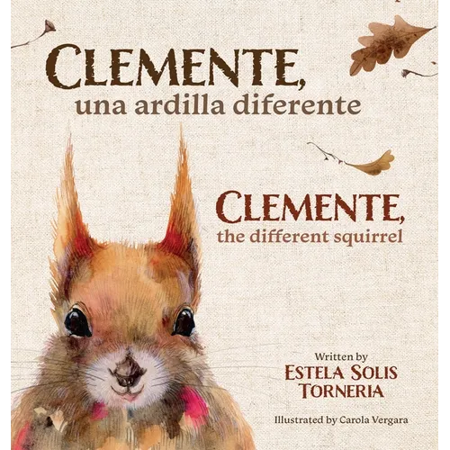 Clemente, una ardilla diferente: Clemente, the different squirrel: a book about Friendship and Trust - Hardcover
