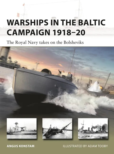 Warships in the Baltic Campaign 1918-20: The Royal Navy Takes on the Bolsheviks - Paperback