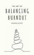 The Art of Balancing Burnout - Paperback