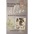 Keeping the Dream Alive: My Quest for Peace and Justice - Hardcover