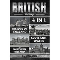 British History: 4 In 1 History Of England, Scotland, Wales And Northern Ireland - Paperback