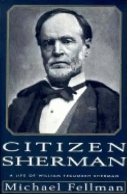 Citizen Sherman: A Life of William Tecumseh Sherman - Paperback