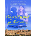 We Just Want to Live Here: A Palestinian Teenager, an Israeli Teenager, an Unlikely Friendship - Paperback