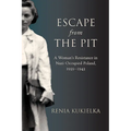 Escape from the Pit: A Woman's Resistance in Nazi-Occupied Poland, 1939-1943 - Hardcover