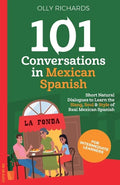 101 Conversations in Mexican Spanish: Short, Natural Dialogues to Learn the Slang, Soul & Style of Real Mexican Spanish - Paperback