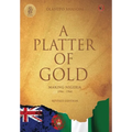 A Platter Of Gold: 'Making Nigeria' 1906 - 1960 - Hardcover