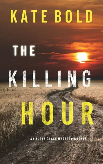 The Killing Hour (An Alexa Chase Suspense Thriller-Book 3) - Hardcover