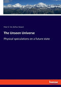 The Unseen Universe: Physical speculations on a future state - Paperback