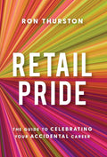 Retail Pride: The Guide to Celebrating Your Accidental Career - Hardcover
