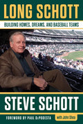 Long Schott: Building Homes, Dreams, and Baseball Teams - Hardcover