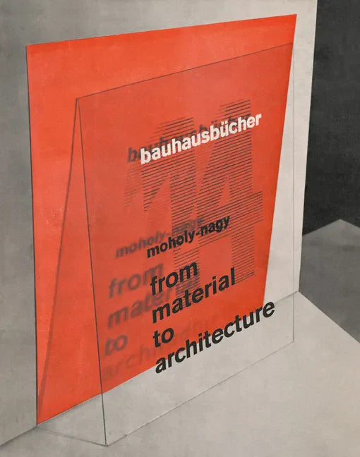 László Moholy-Nagy: From Material to Architecture: Bauhausbücher 14 - Hardcover