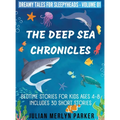 The Deep Sea Chronicles: Bedtime Stories For Kids Ages 4-8 Includes 30 Short Stories - Hardcover