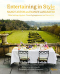 Entertaining in Style: Nancy Astor and Nancy Lancaster: Table Settings, Recipes, Flower Arrangements, and Decorating - Hardcover