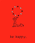 Be Happy (Deluxe Edition): A Little Book to Help You Live a Happy Life - Hardcover