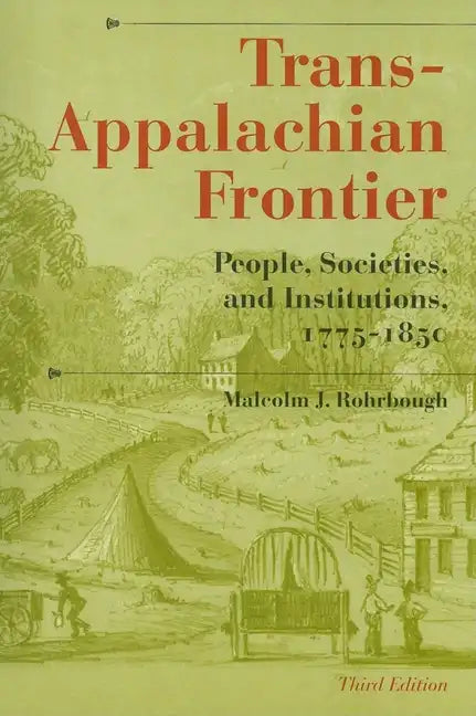Trans-Appalachian Frontier, Third Edition: People, Societies, and Institutions, 1775-1850 - Paperback