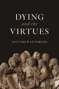Dying and the Virtues - Hardcover