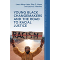Young Black Changemakers and the Road to Racial Justice - Paperback