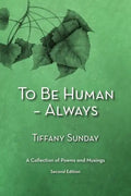 To Be Human - Always a Collection of Poems and Musings Second Edition: A Collection of Poems and Musings - Paperback