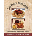 From Pasta to Wiener Schnitzel, Favorite Italian and German Recipes - Paperback