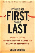 If You're Not First, You're Last: Sales Strategies to Dominate Your Market and Beat Your Competition - Hardcover