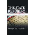 The State of The Republic: How the misadventures of U.S. policy since WWII have led to the quagmire of today's economic, social and political dis - Hardcover