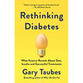 Rethinking Diabetes: What Science Reveals About Diet, Insulin, and Successful Treatments - Paperback