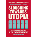 Slouching Towards Utopia: An Economic History of the Twentieth Century - Paperback