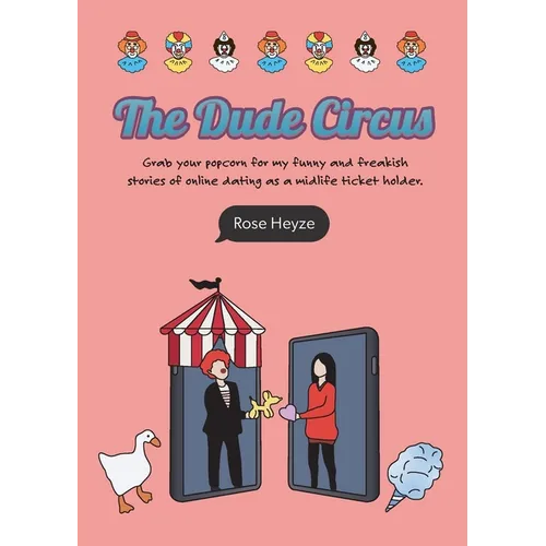 The Dude Circus: Grab your popcorn for my funny and freakish stories of online dating as a midlife ticket holder - Paperback