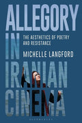 Allegory in Iranian Cinema: The Aesthetics of Poetry and Resistance - Paperback