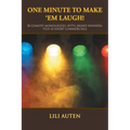 One Minute to Make 'Em Laugh!: 50 Comedy Monologues, With Award Winners, Plus 10 Short Commercials - Paperback